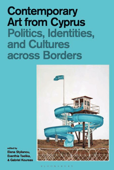 Contemporary Art from Cyprus Politics, Identities, and Cultures across Borders 